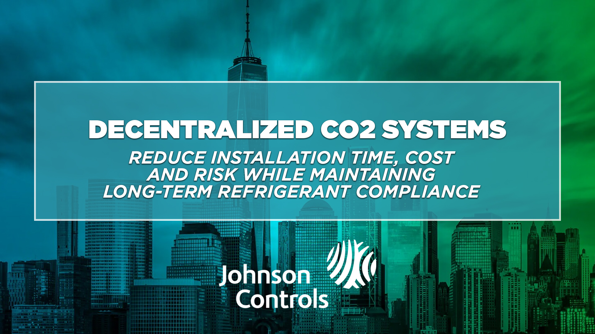 Johnson Controls decentralized CO2 systems advertisement highlighting reduced installation time, cost, and refrigerant compliance benefits